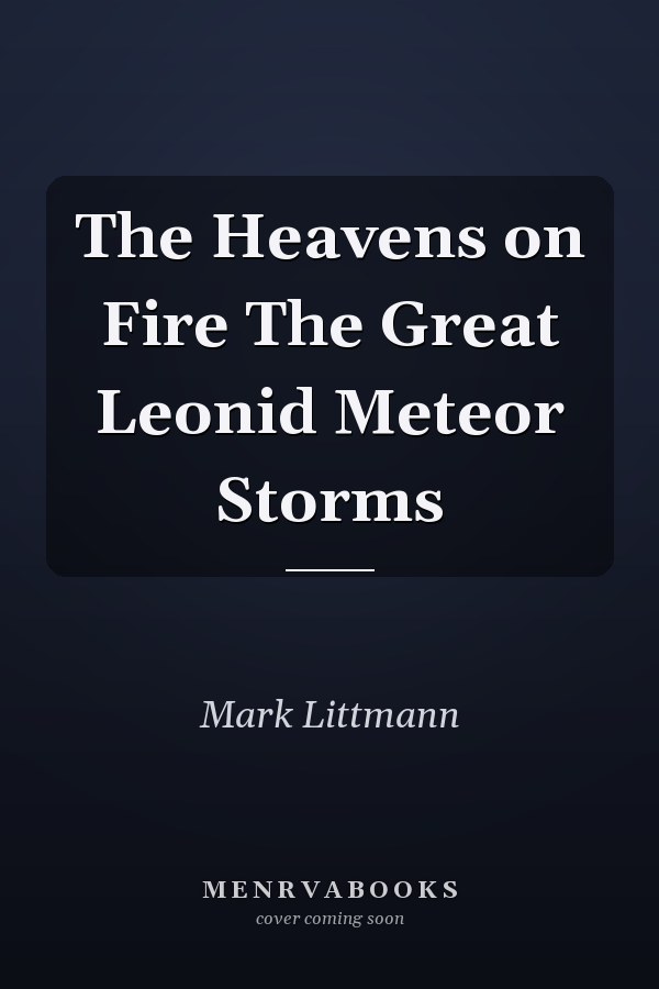 The Heavens on Fire The Great Leonid Meteor Storms