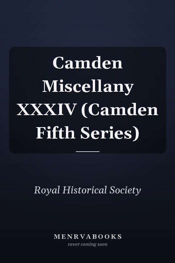 Camden Miscellany XXXIV (Camden Fifth Series)
