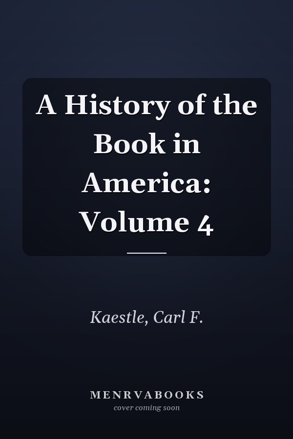 A History of the Book in America: Volume 4