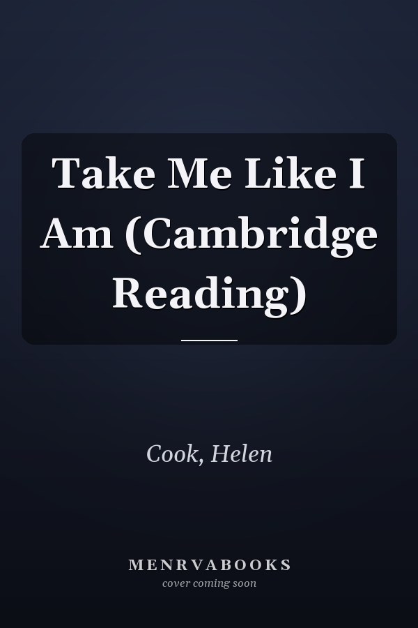 Take Me Like I Am (Cambridge Reading)