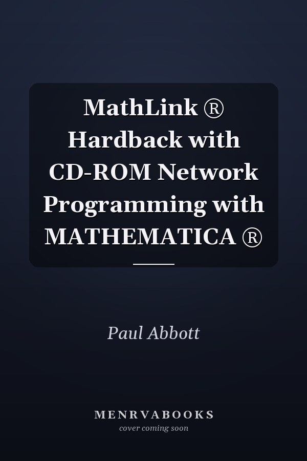 MathLink ® Hardback with CD-ROM Network Programming with MATHEMATICA ®