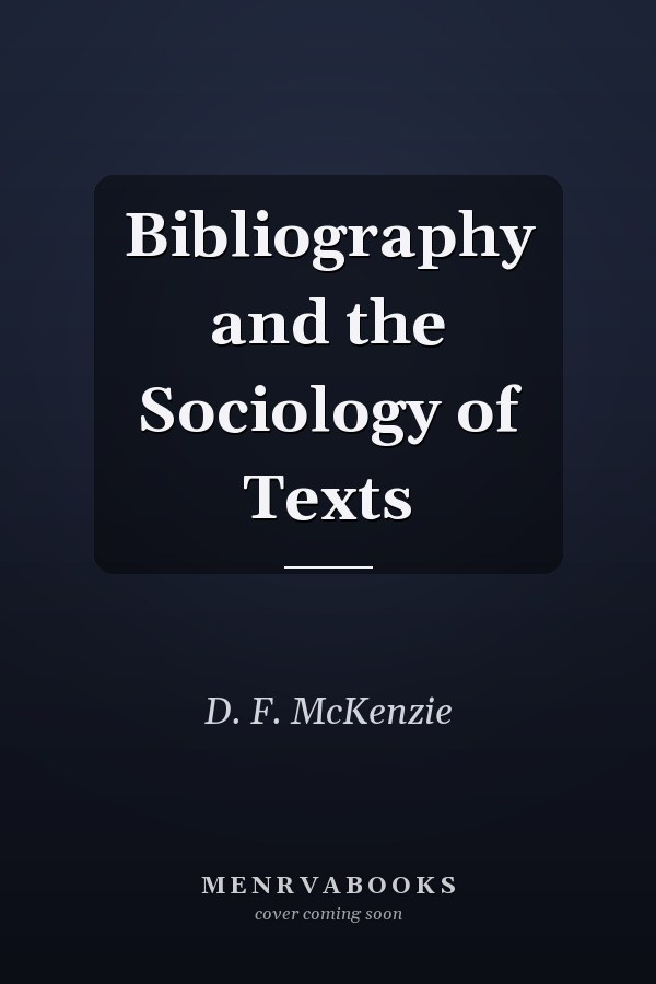Bibliography and the Sociology of Texts