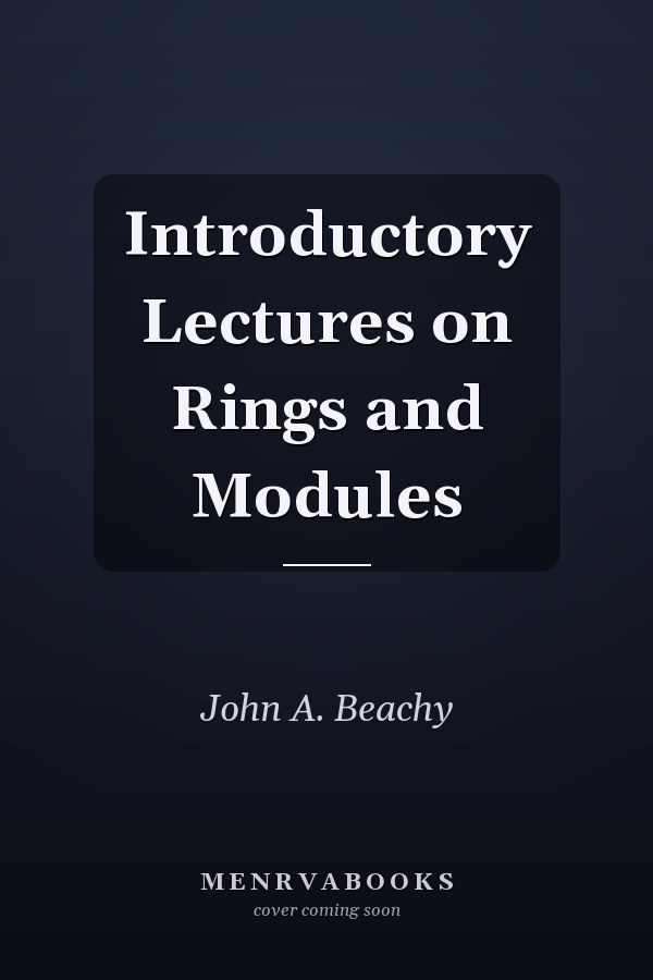Introductory Lectures on Rings and Modules