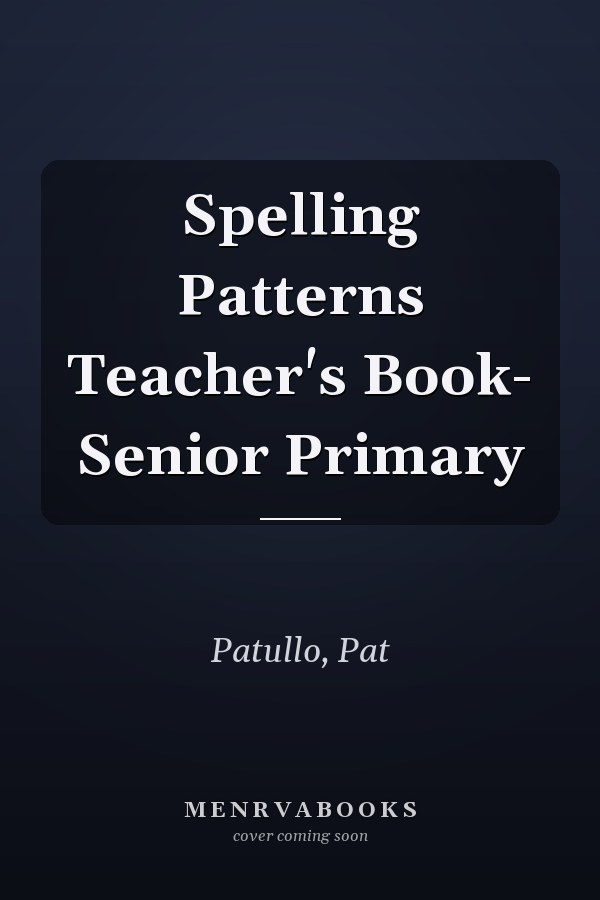 Spelling Patterns Teacher's Book- Senior Primary