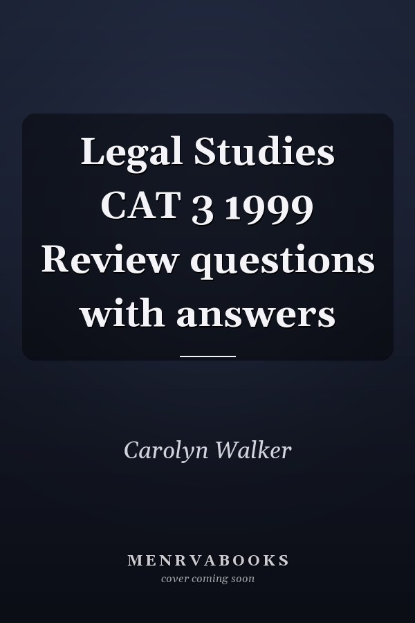 Legal Studies CAT 3 1999 Review questions with answers