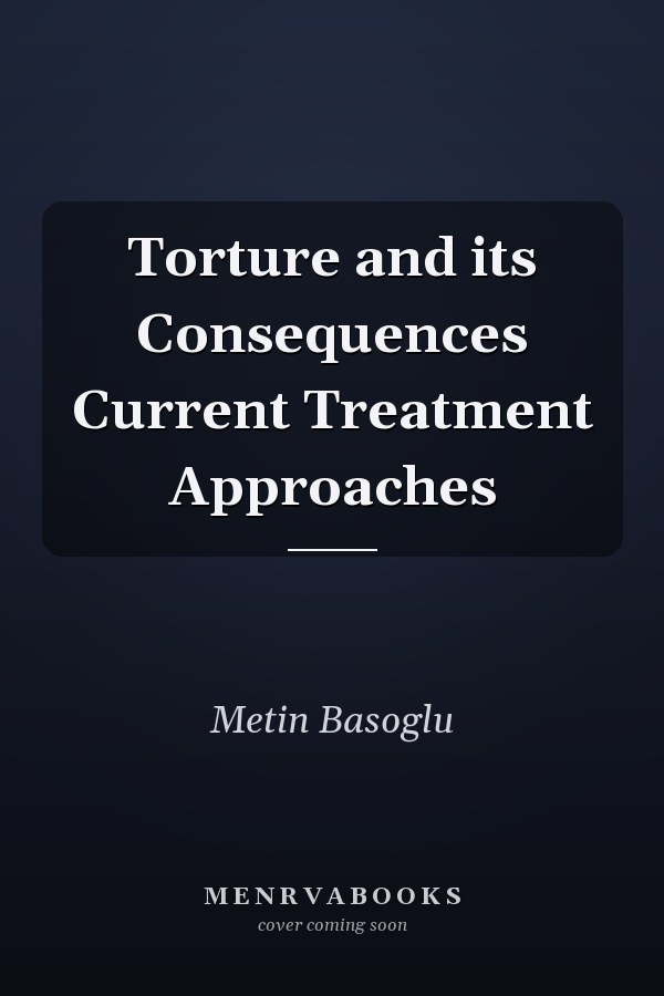 Torture and its Consequences Current Treatment Approaches