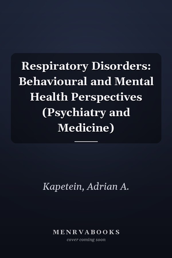 Respiratory Disorders: Behavioural and Mental Health Perspectives (Psychiatry and Medicine)