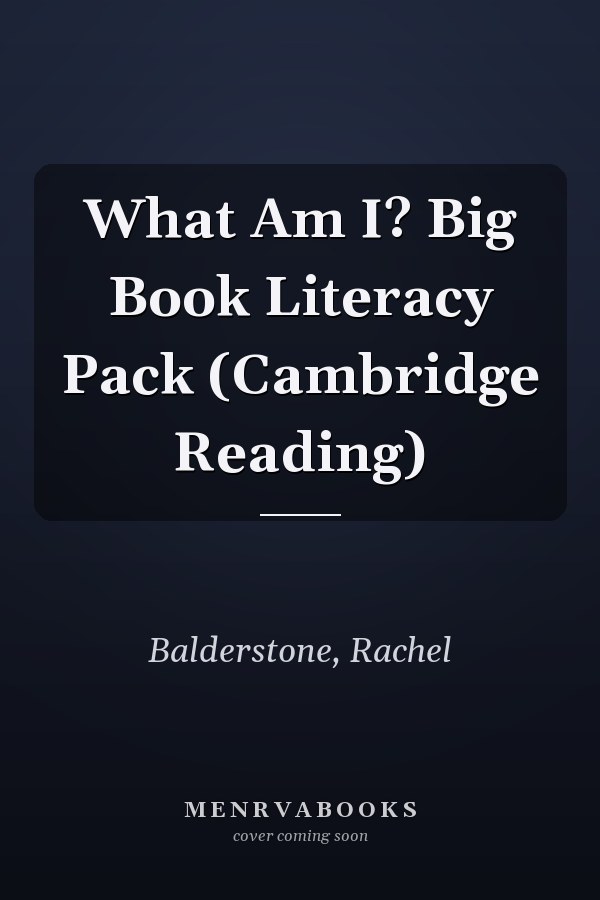 What Am I? Big Book Literacy Pack (Cambridge Reading)
