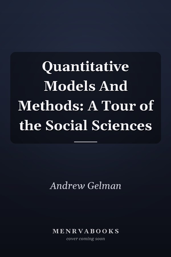 Quantitative Models And Methods: A Tour of the Social Sciences