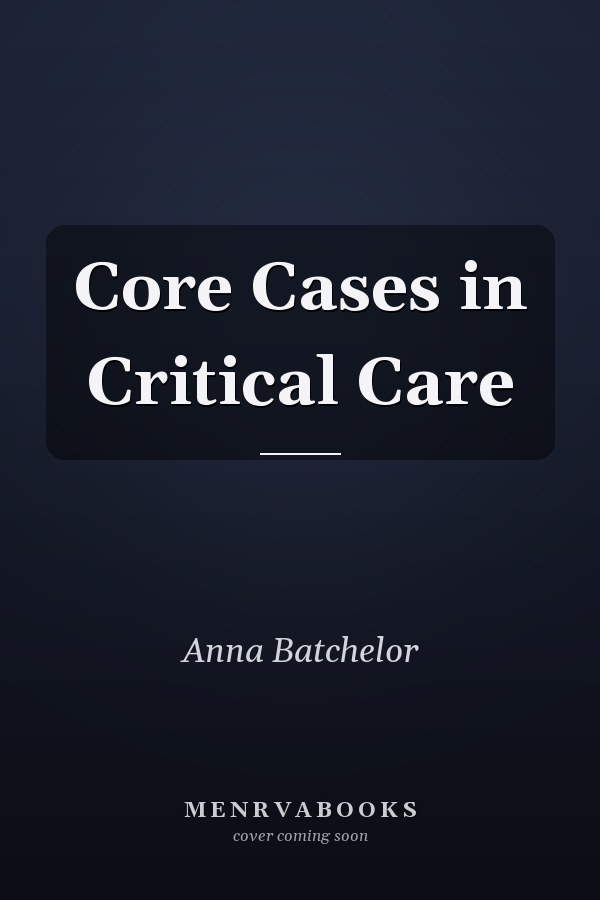 Core Cases in Critical Care