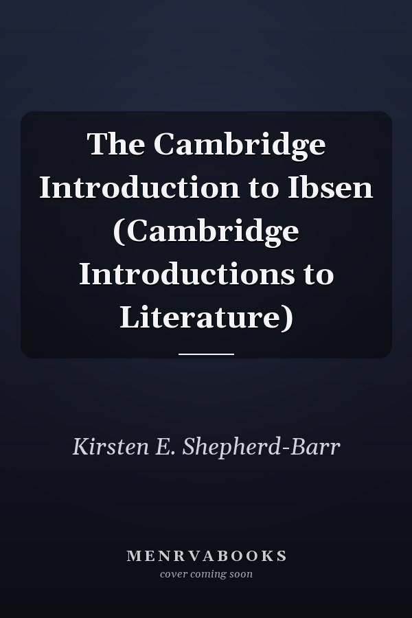 The Cambridge Introduction to Ibsen (Cambridge Introductions to Literature)