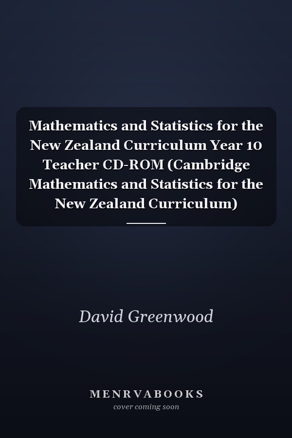 Mathematics and Statistics for the New Zealand Curriculum Year 10 Teacher CD-ROM (Cambridge Mathematics and Statistics for the New Zealand Curriculum)