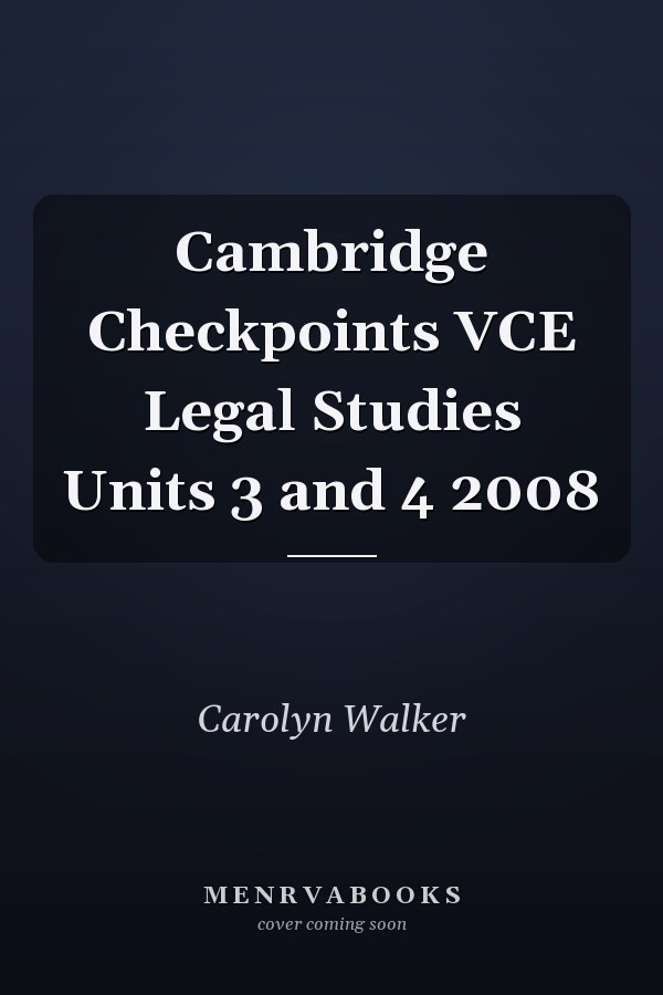Cambridge Checkpoints VCE Legal Studies Units 3 and 4 2008