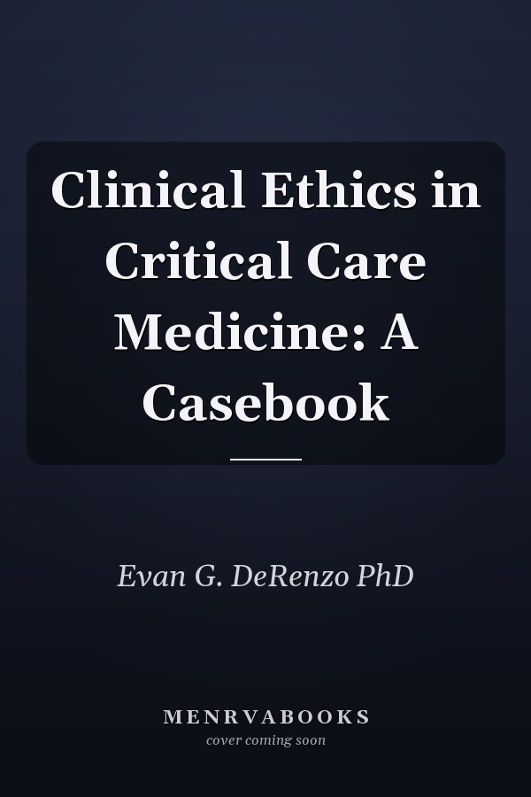 Clinical Ethics in Critical Care Medicine: A Casebook