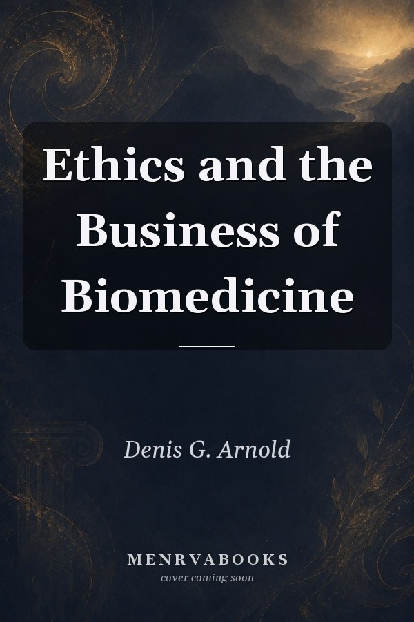 Ethics and the Business of Biomedicine