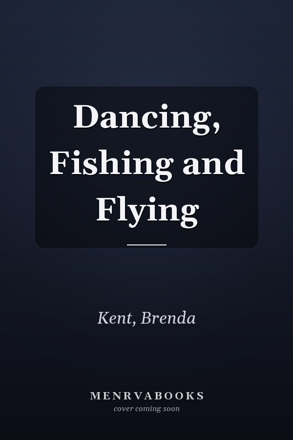 Dancing, Fishing and Flying