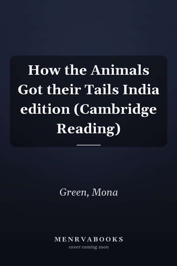 How the Animals Got their Tails India edition (Cambridge Reading)