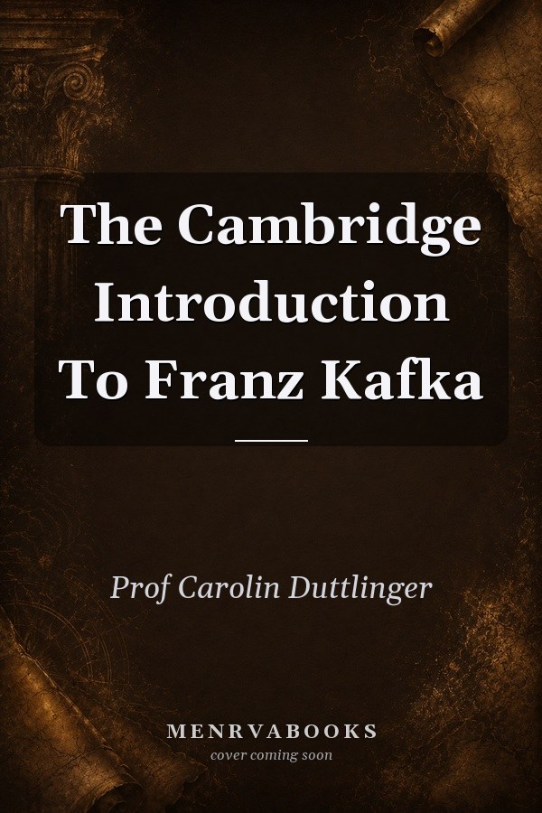 The Cambridge Introduction To Franz Kafka