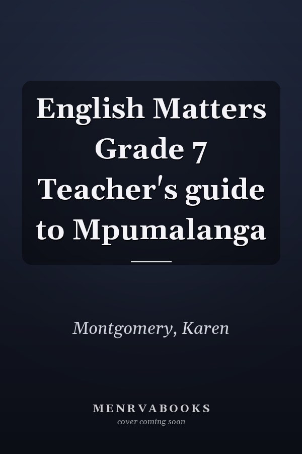 English Matters Grade 7 Teacher's guide to Mpumalanga