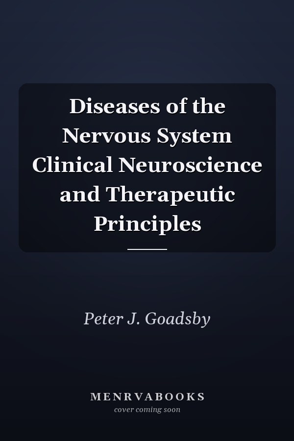 Diseases of the Nervous System Clinical Neuroscience and Therapeutic Principles