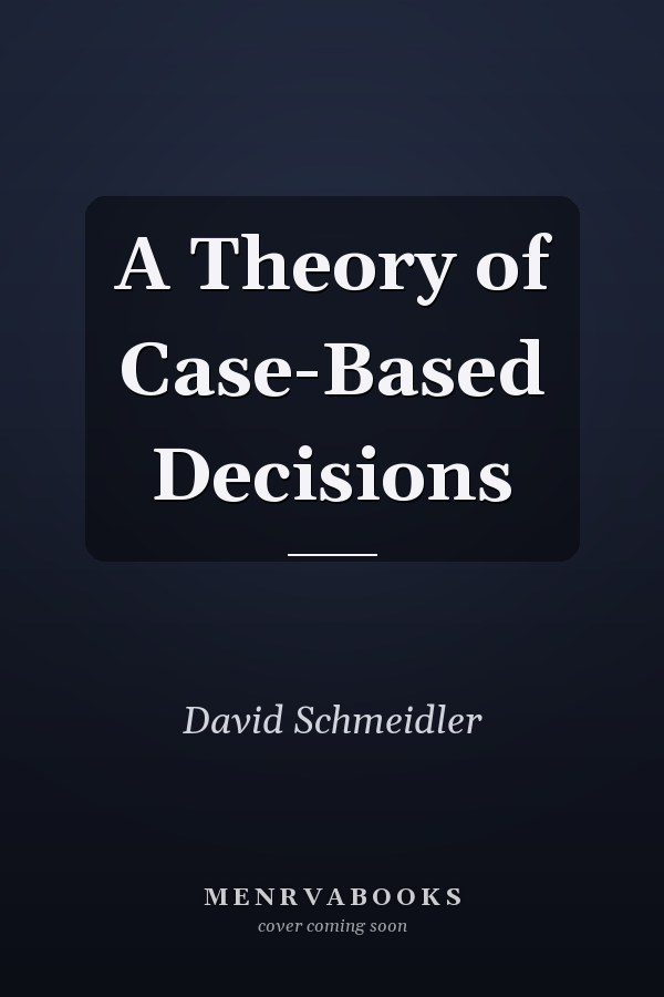A Theory of Case-Based Decisions