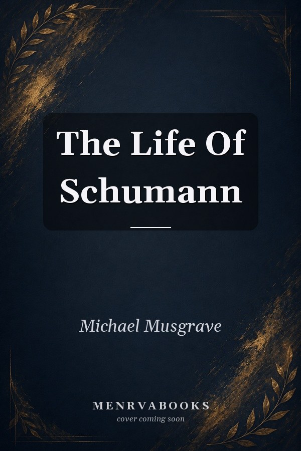 The Life Of Schumann