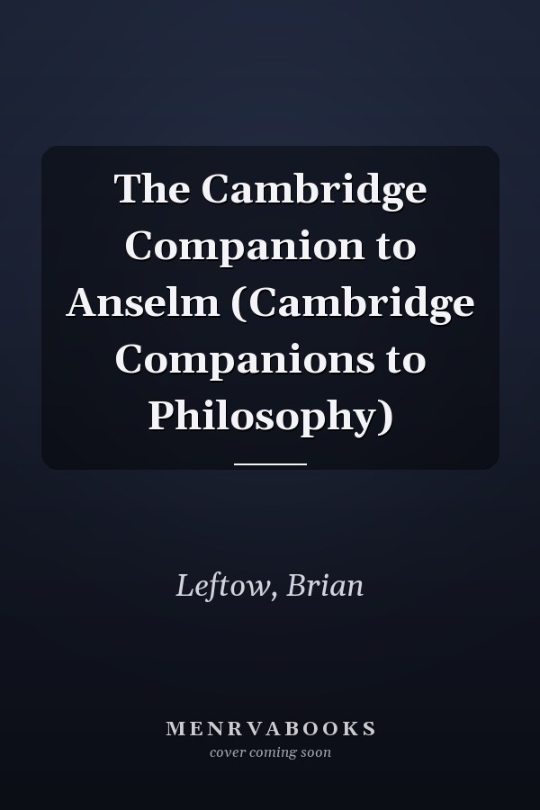 The Cambridge Companion to Anselm (Cambridge Companions to Philosophy)