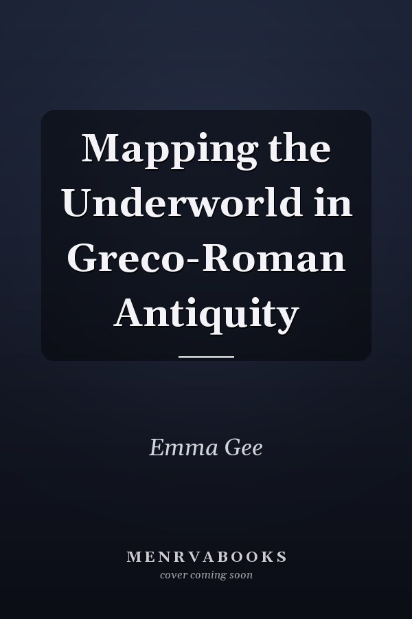 Mapping the Underworld in Greco-Roman Antiquity