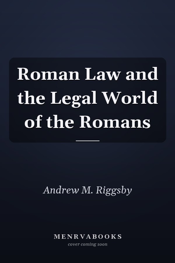 Roman Law and the Legal World of the Romans