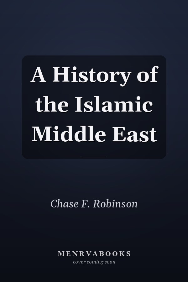 A History of the Islamic Middle East