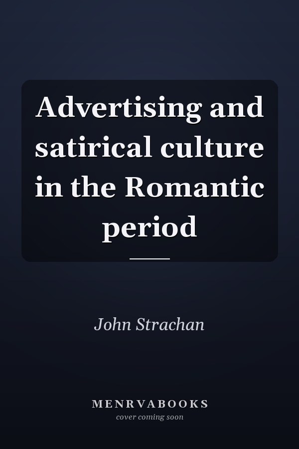 Advertising and satirical culture in the Romantic period