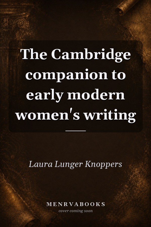 The Cambridge companion to early modern women's writing