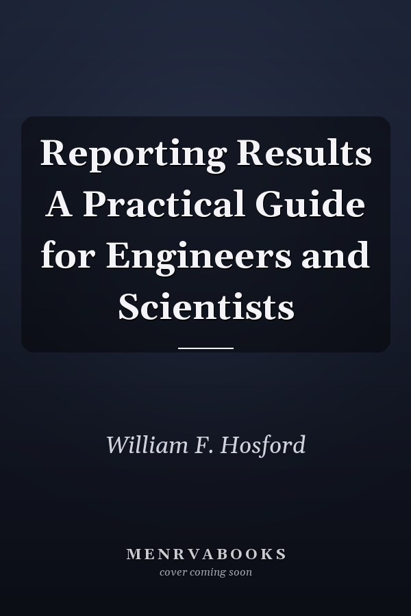 Reporting Results A Practical Guide for Engineers and Scientists