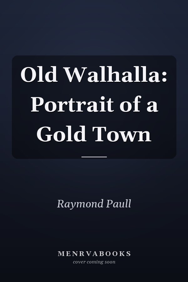 Old Walhalla: Portrait of a Gold Town