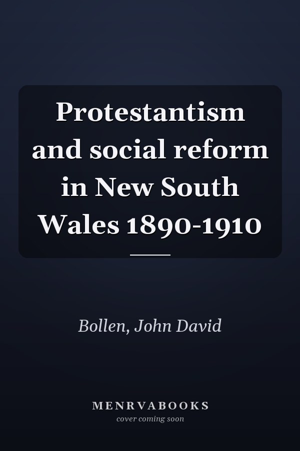 Protestantism and social reform in New South Wales 1890-1910