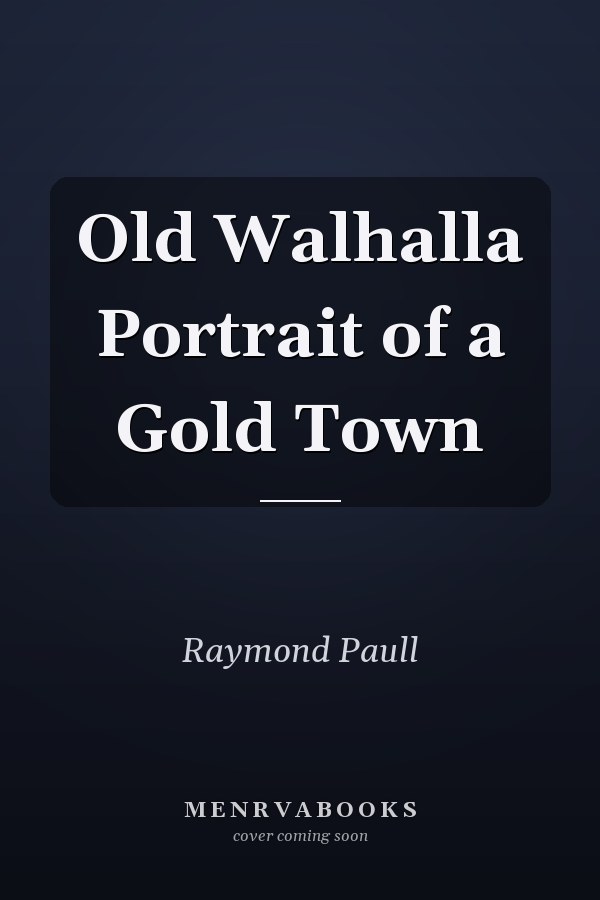 Old Walhalla Portrait of a Gold Town
