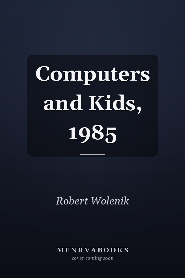 Computers and Kids, 1985