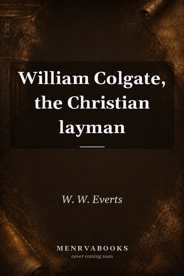 William Colgate, the Christian layman