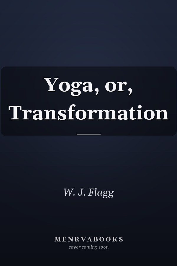 Yoga, or, Transformation