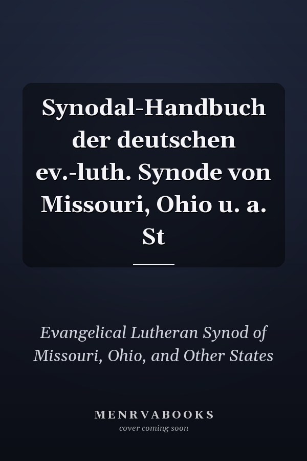 Synodal-Handbuch der deutschen ev.-luth. Synode von Missouri, Ohio u. a. St