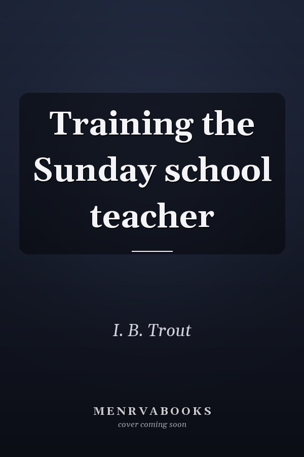 Training the Sunday school teacher