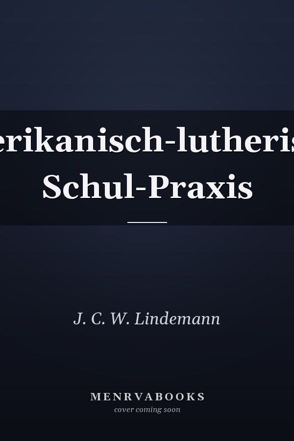 Amerikanisch-lutherische Schul-Praxis
