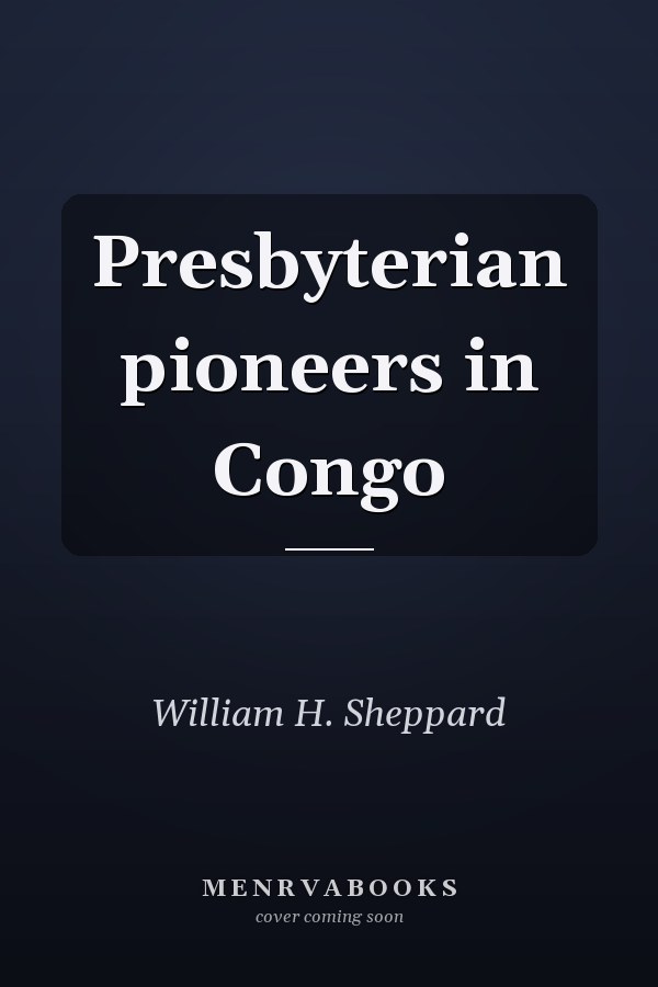 Presbyterian pioneers in Congo