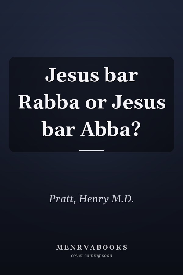 Jesus bar Rabba or Jesus bar Abba?