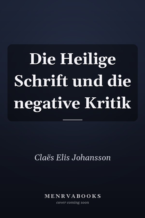 Die Heilige Schrift und die negative Kritik