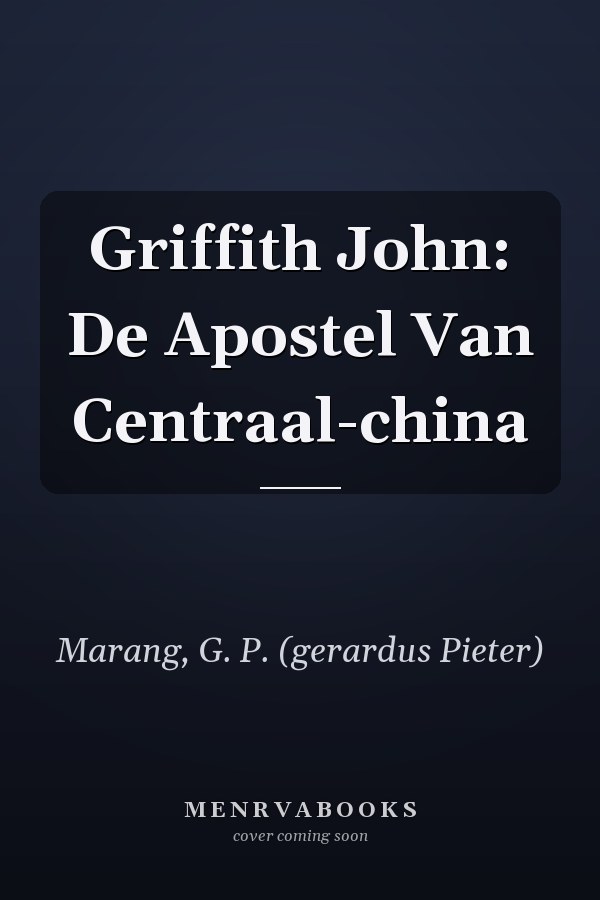 Griffith John: De Apostel Van Centraal-china