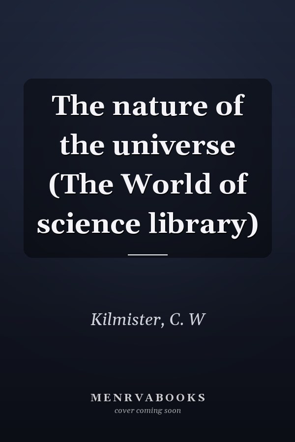 The nature of the universe (The World of science library)