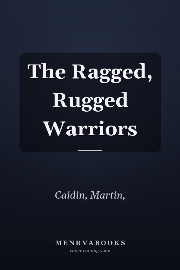 The Ragged, Rugged Warriors