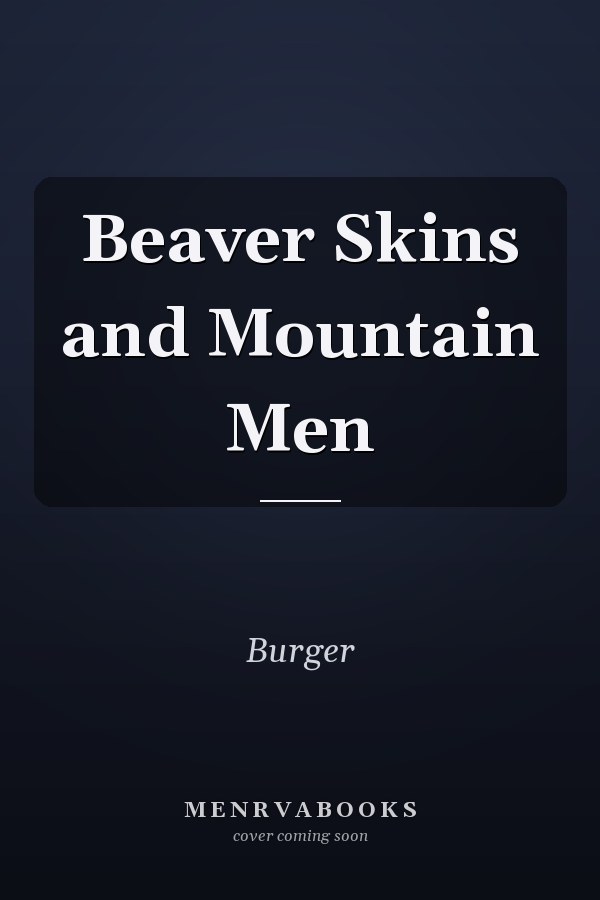 Beaver Skins and Mountain Men