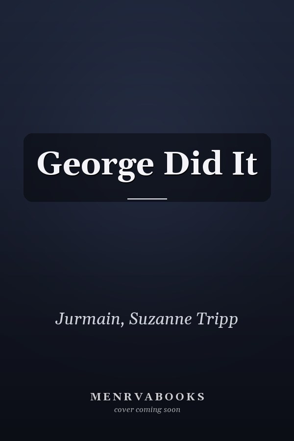 George Did It